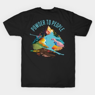 Powder to the People Colorful T-Shirt